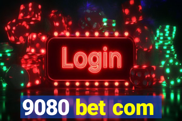 9080 bet com